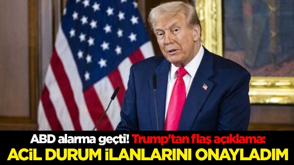 ABD alarma geçti! Trump'tan flaş açıklama: "Acil durum" ilanlarını onayladım