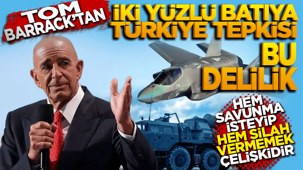 ABD Büyükelçisi Barrack’tan İki yüzlü batıya Türkiye tepkisi: Bu delilik!