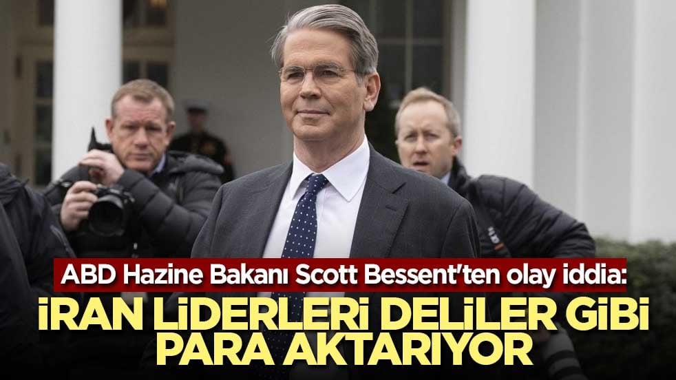 ABD Hazine Bakanı Scott Bessent'ten olay iddia: İran liderleri deliler gibi para aktarıyor