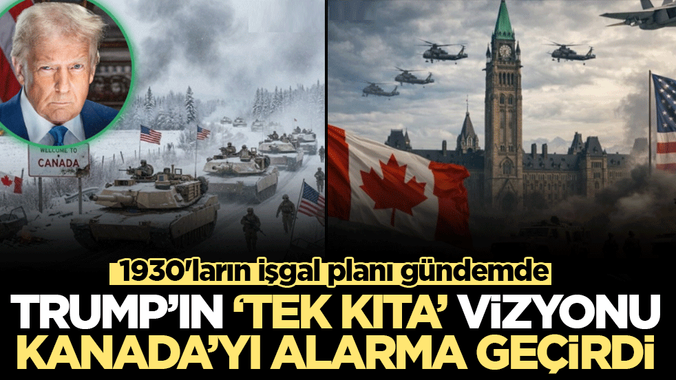 ABD ile Kanada arasındaki 1930'ların işgal planı gündemde: Trump’ın 'tek kıta' vizyonu Ottawa'yı alarma geçirdi