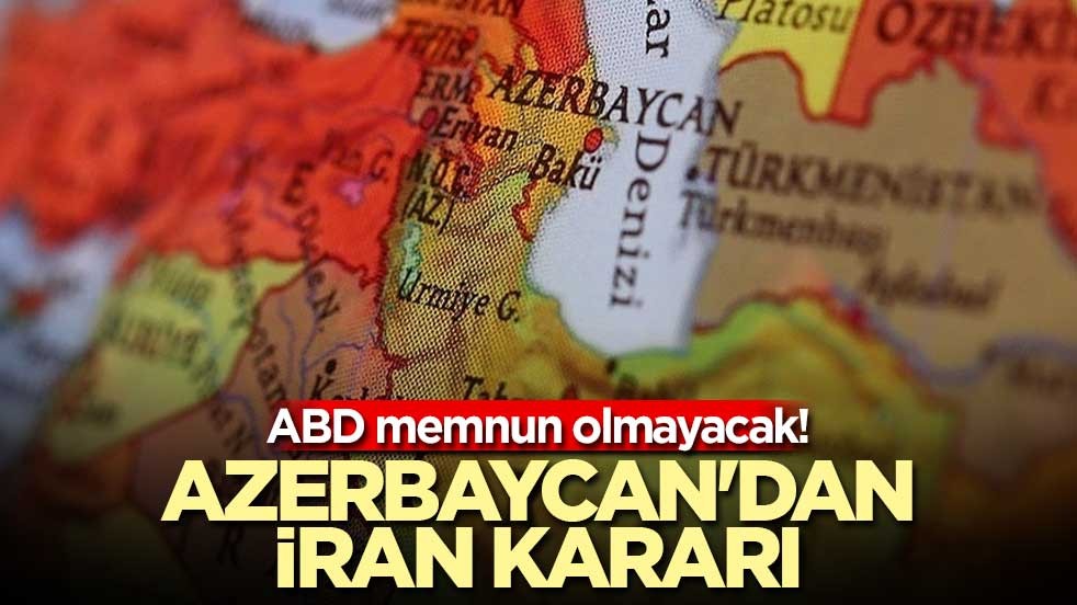 ABD memnun olmayacak! Azerbaycan'dan İran kararı