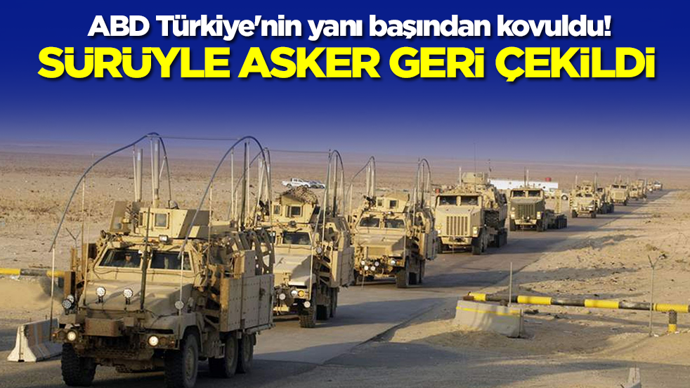 ABD Türkiye'nin yanı başından kovuldu! Sürüyle askerler geri çekildi