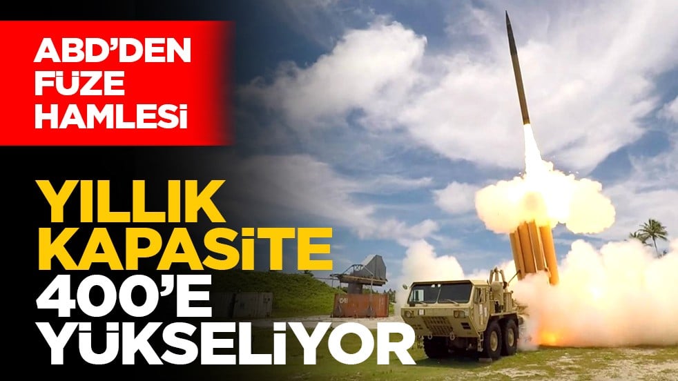 ABD’den füze hamlesi: Yıllık kapasite 400’e yükseliyor