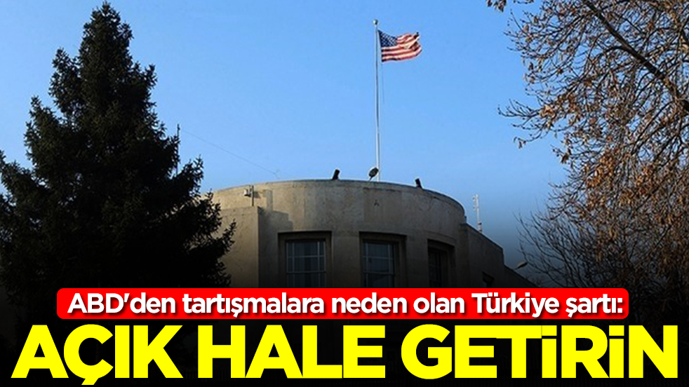 ABD'den tartışmalara neden olan Türkiye şartı: Hemen açın