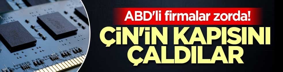 ABD'li firmalar zorda! Çin'in kapısını çaldılar