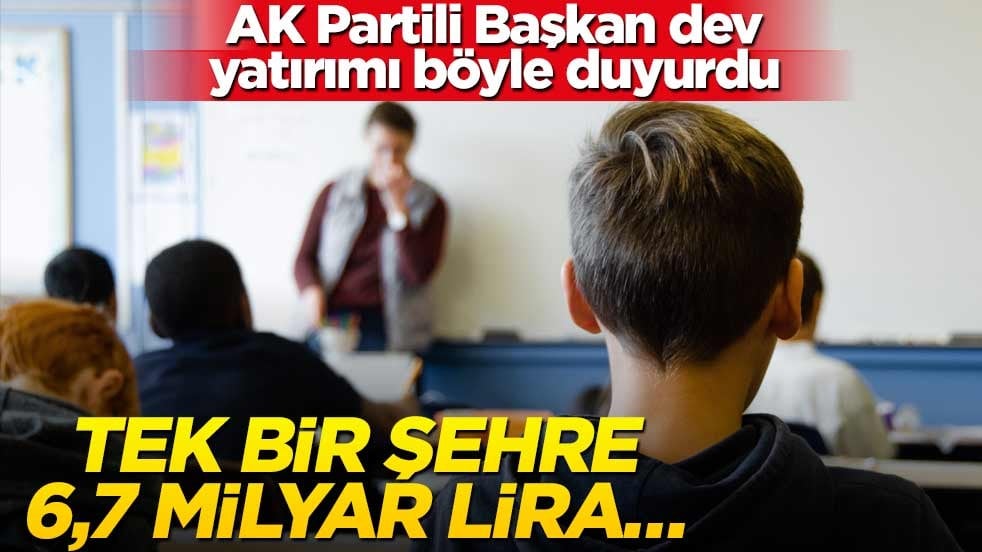 AK Partili Başkan dev hizmeti böyle anlattı! Tek bir ile 6,7 milyar lira…