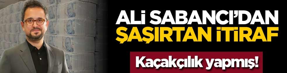 Ali Sabancı'dan şaşırtan itiraf: Kaçakçılık yapmış!