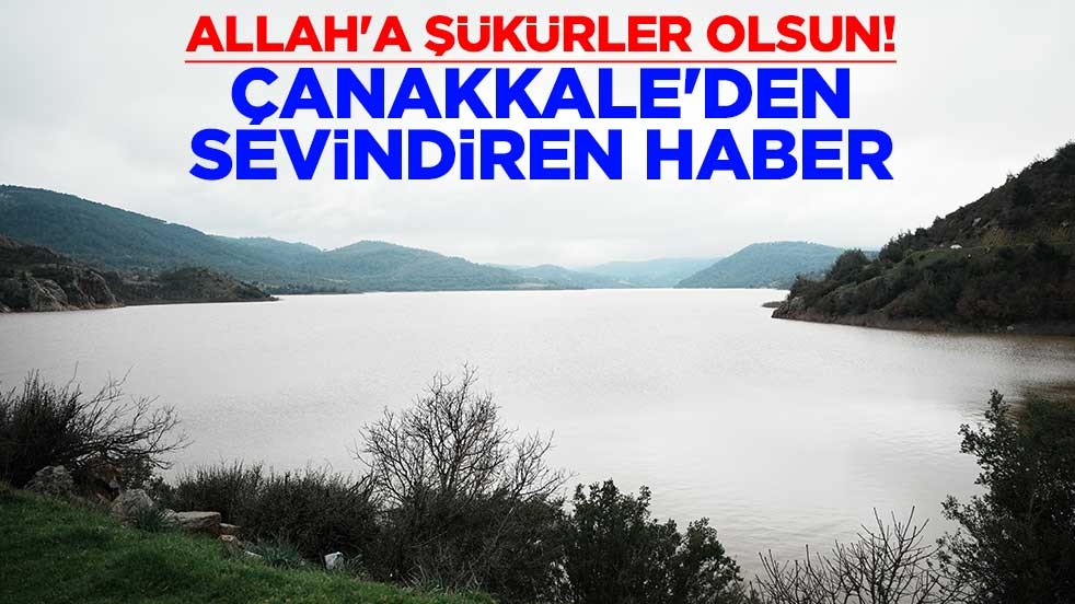 Allah'a şükürler olsun! Çanakkale'den sevindiren haber