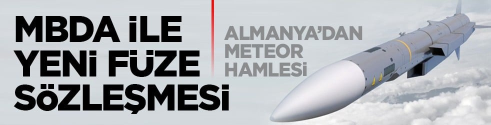 Almanya’dan Meteor hamlesi: MBDA ile yeni füze sözleşmesi