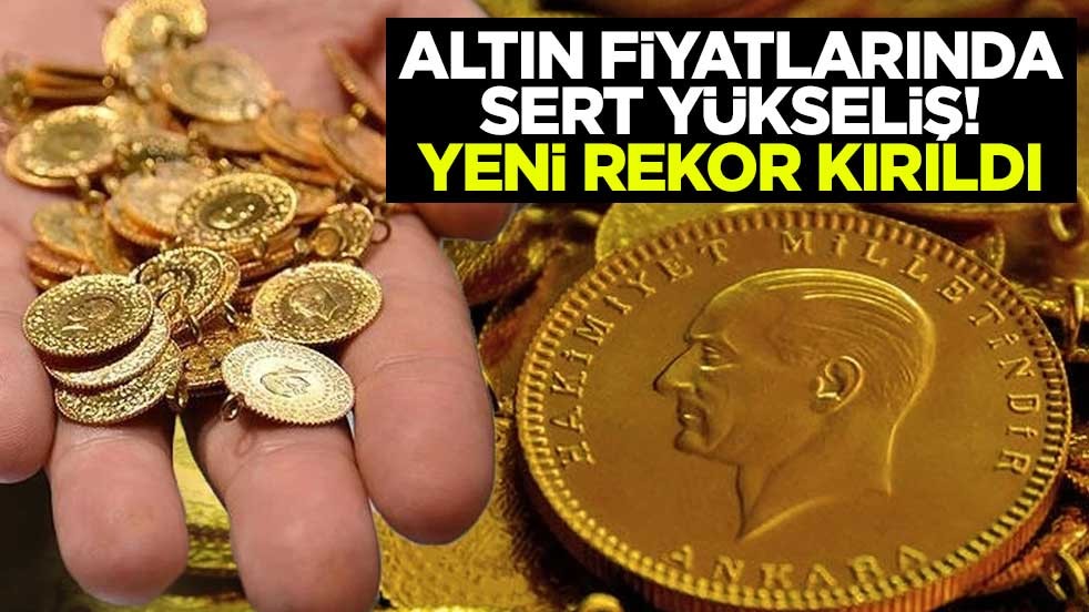 Altın fiyatlarında sert yükseliş! Yeni rekor kırıldı