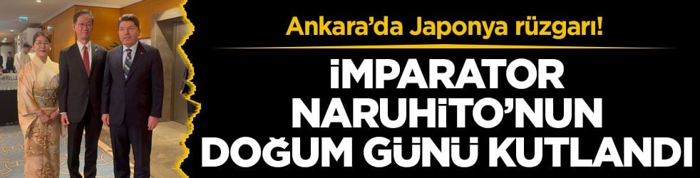 Ankara’da Japonya rüzgarı! İmparator Naruhito’nun doğum günü kutlandı