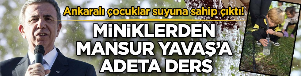 Ankaralı çocuklar suyuna sahip çıktı! Miniklerden Mansur Yavaş’a adeta ders
