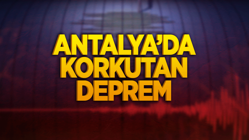 Antalya'da deprem!
