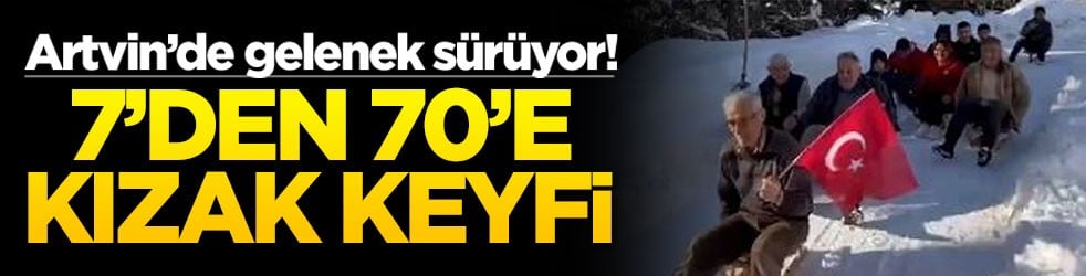 Artvin’de gelenek sürüyor! 7’den 70’e kızak keyfi