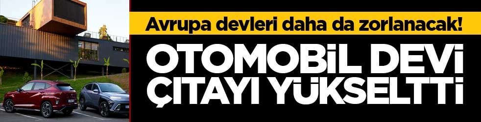 Avrupa devleri daha da zorlanacak! Otomobil devi çıtayı yükseltti