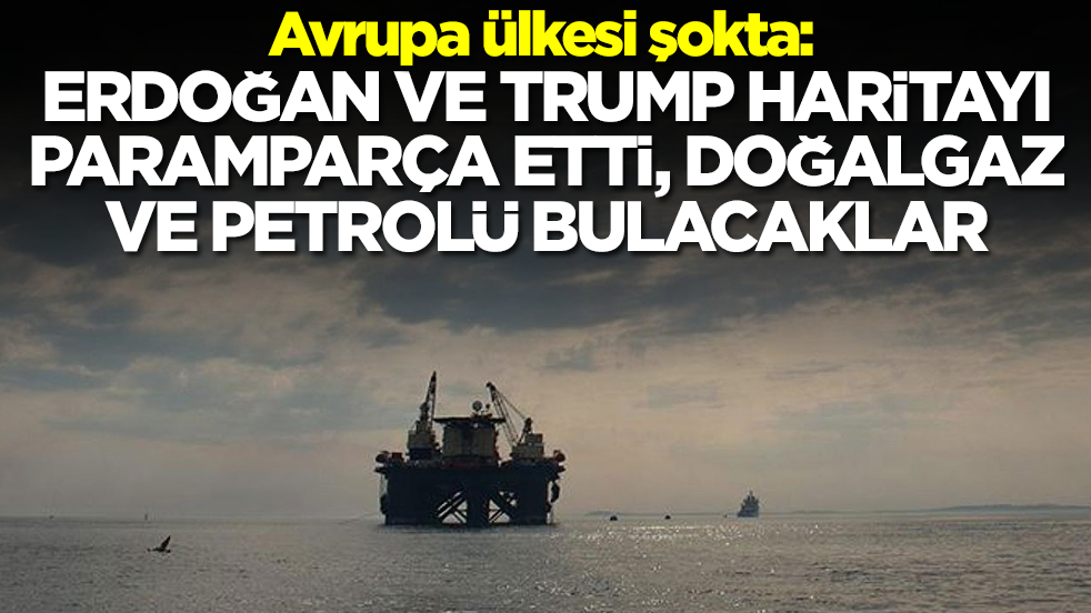 Avrupa ülkesi şokta: Erdoğan ve Trump haritayı paramparça etti, petrol ve doğalgaz bulacaklar