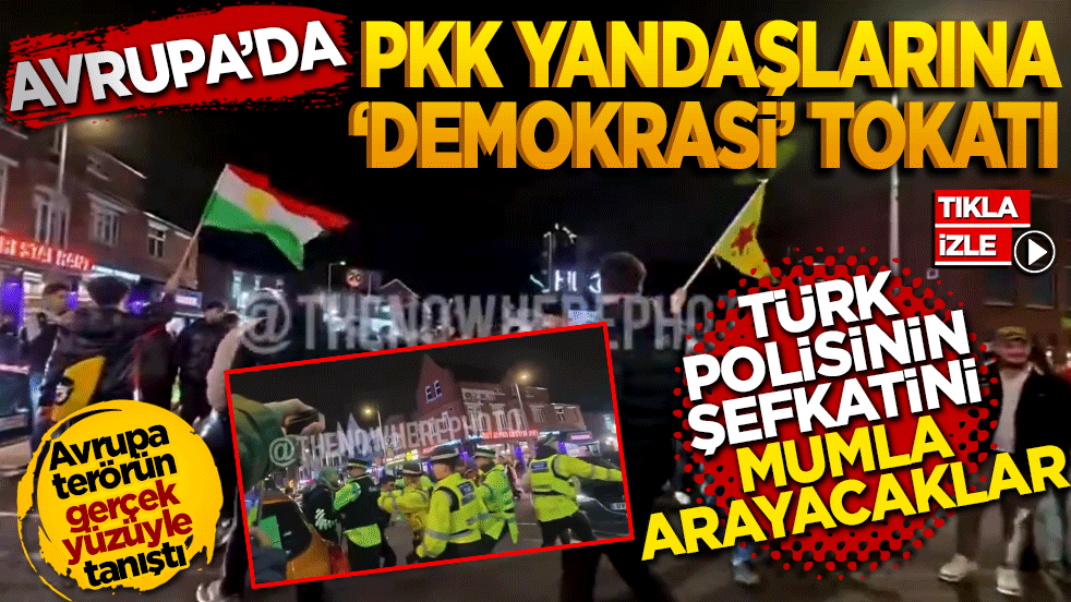 Avrupa'da PKK Yandaşlarına "Demokrasi" Tokadı: Türk Polisinin Şefkatini Mumla Arayacaklar!