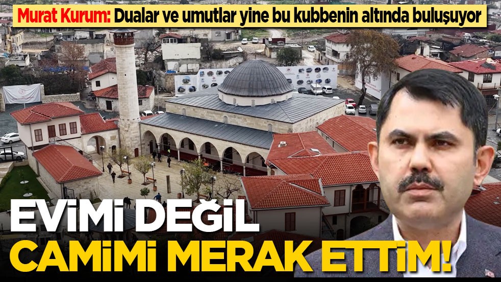 Bakan Kurum'dan Habib-i Neccar paylaşımı: Evimi değil, camimi merak ettim!