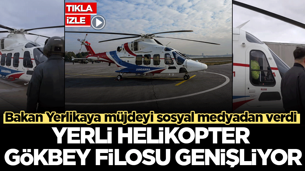 Bakan Yerlikaya müjdeyi sosyal medyadan verdi: Yerli helikopter Gökbey filosu genişliyor