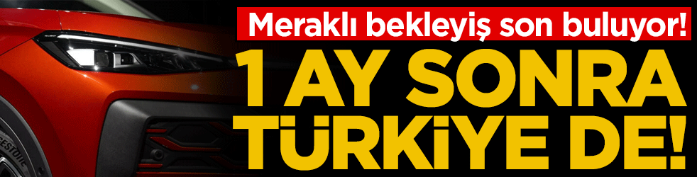 Bekleyiş sona eriyor: 1 ay sonra Türkiye'de satışa çıkacak!