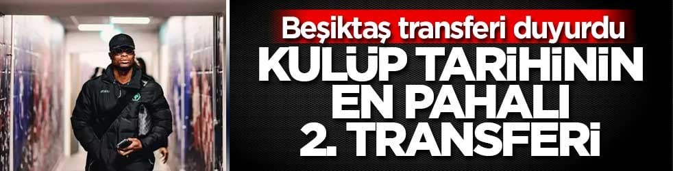 Beşiktaş Emmanuel Agbadou transferini ilan etti! Kulüp tarihinin en pahalı 2. transferi