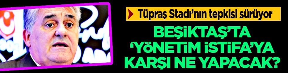 Beşiktaş sallanacak yine... Peki şimdi ne olacak? Tribünler istifa istiyor: Ama aday yok