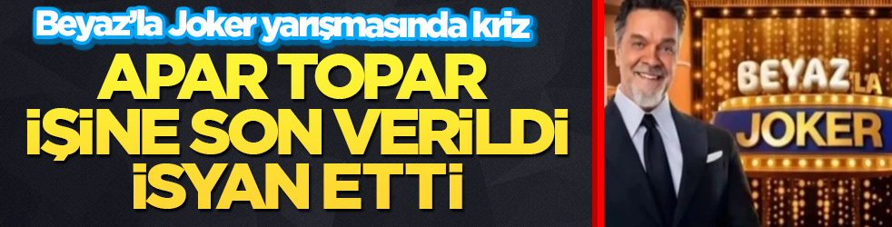 Beyaz’la Joker yarışmasında kriz! Apar topar işine son verildi, isyan etti