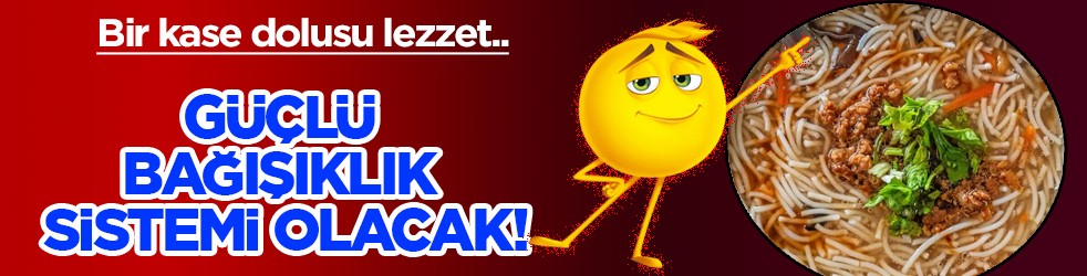 Bir kase dolusu lezzet önemli: Erişte çorbası tarifi! Bağışıklık sistemi için güçlü destek!