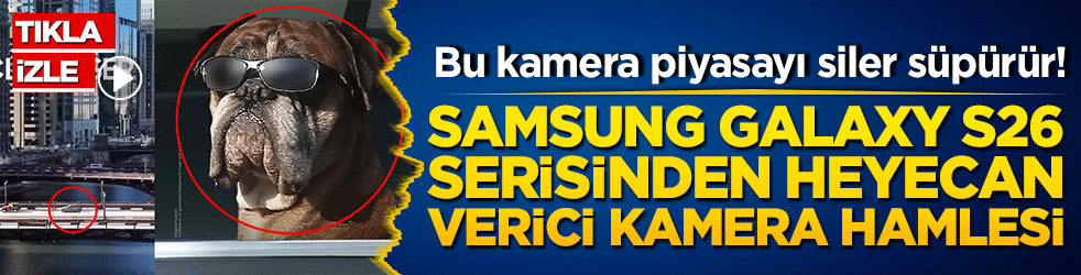 Bu kamera piyasayı siler süpürür! Samsung Galaxy S26 serisinden heyecan verici kamera hamlesi