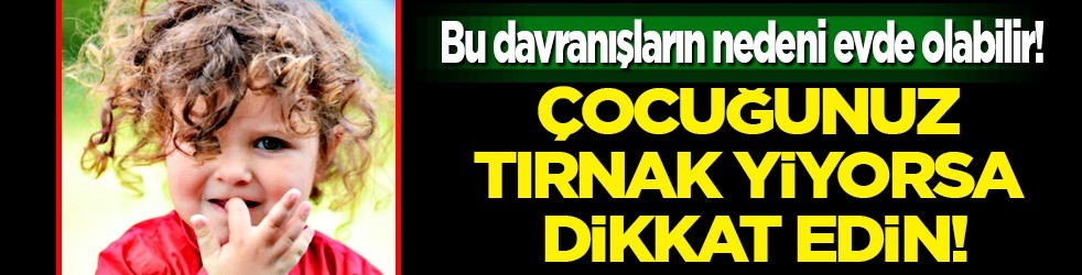 Çocuk tırnak yiyorsa o davranışların bile nedeni var! Uzmanı uyardı: Kimsenin aklına gelmez