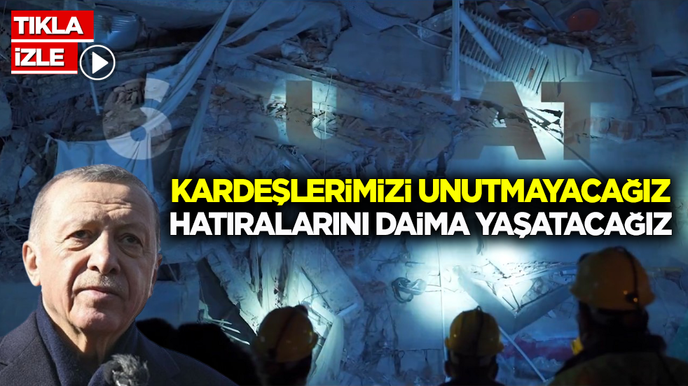 Cumhurbaşkanı Erdoğan'dan 6 Şubat depremleri paylaşımı: Kardeşlerimizi unutmayacağız, hatıralarını daima yaşatacağız