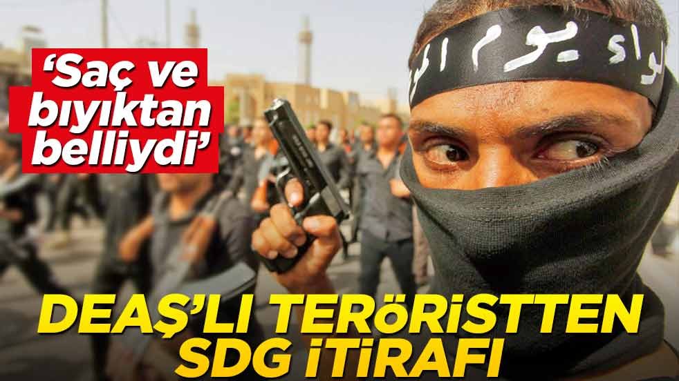 DEAŞ’lı teröristlerden SDG itirafı! ‘Saç ve bıyıklarından belliydi’