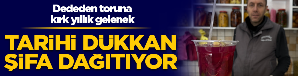 Dededen toruna 40 yıllık gelenek: Tarihi dükkan şifa dağıtıyor: Kış aylarında 90 çeşit turşuya yoğun ilgi