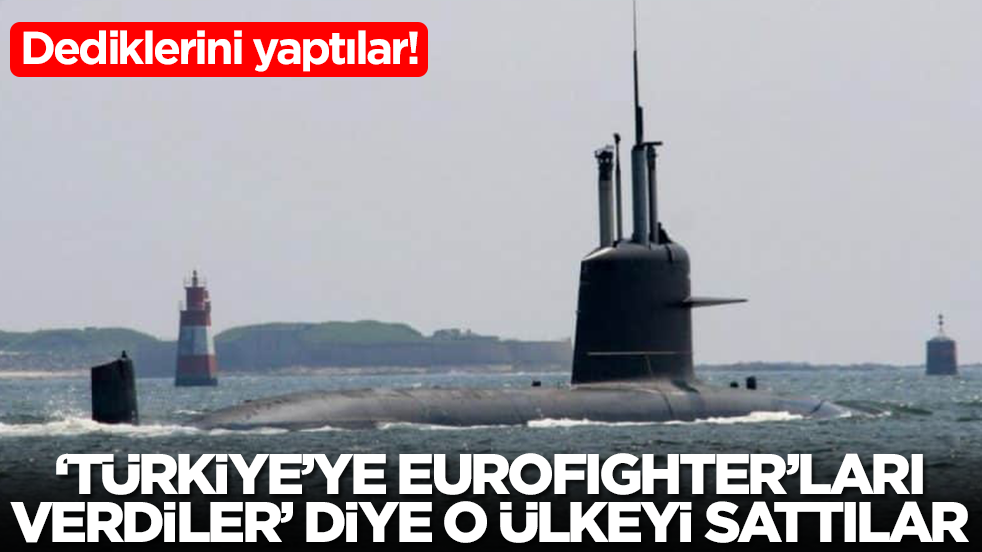 Dediklerini yaptılar! 'Türkiye'ye Eurofighter savaş uçaklarını verdiler' diye o ülkeyi sattılar