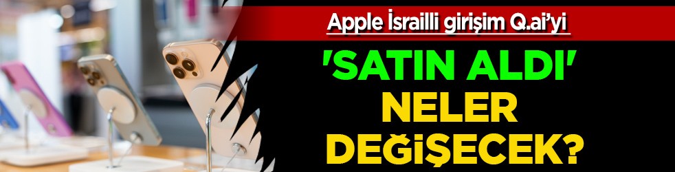 Değişecek: Apple, İsrailli girişim Q.ai’yi sessiz sedasız satın aldı! iPhone'larda neler değişecek?