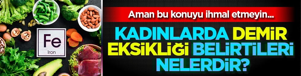 Demir eksikliği sessizce zamanla yorar! Kadınlarda demir eksikliği belirtileri nelerdir?