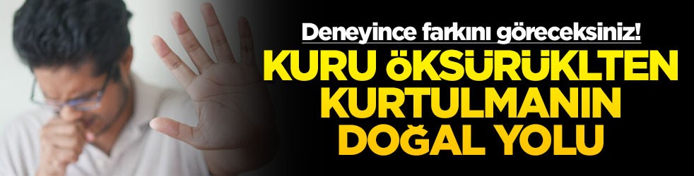 Deneyince farkını göreceksiniz! Kuru öksürükten kurtulmanın doğal yolu