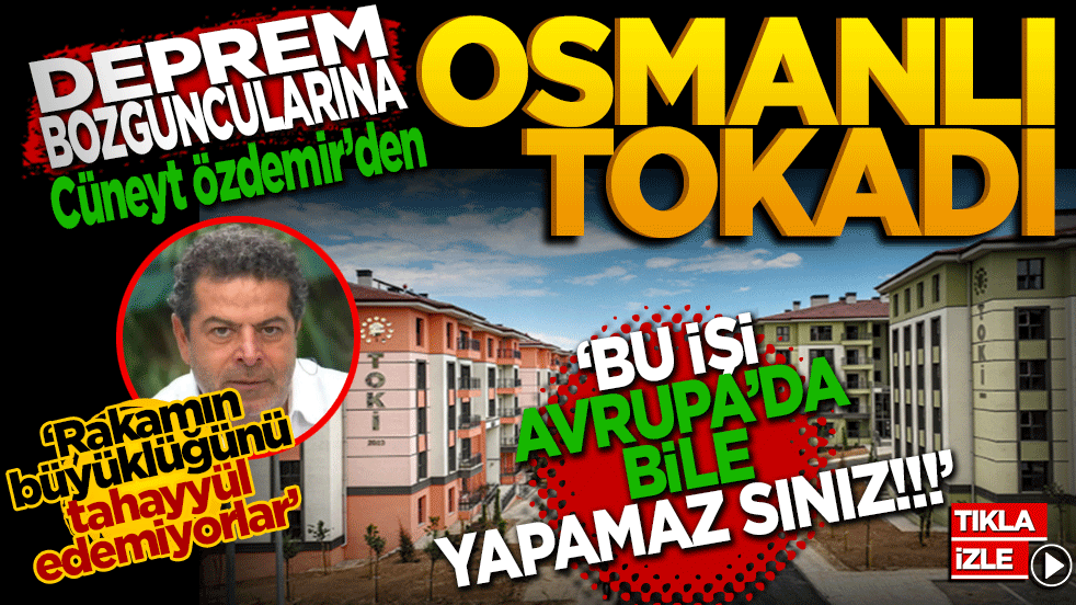 Deprem bozguncularına Cüneyt Özdemir’den Osmanlı Tokadı: "Bu İşi Avrupa’da Bile Yapamazsınız!"