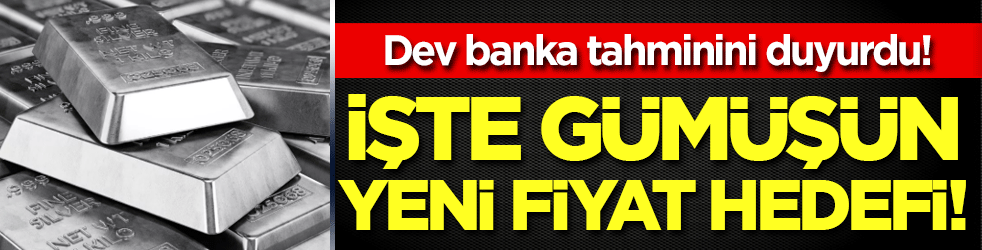 Dev banka tahminini duyurdu: İşte gümüşün yeni fiyat hedefi!