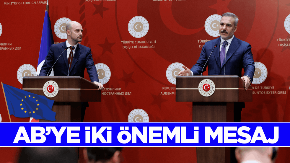 Dışişleri Bakanı Fidan’dan AB’ye Gümrük Birliği ve vize serbestisi mesajı