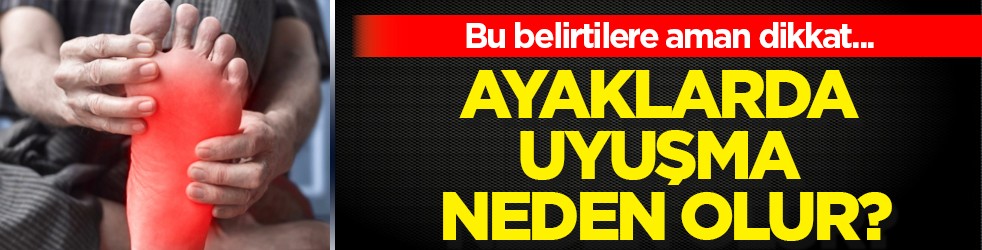 Diyabet, stres, dolaşım ve daha neler neler... Ayaklarda uyuşma neden olur?