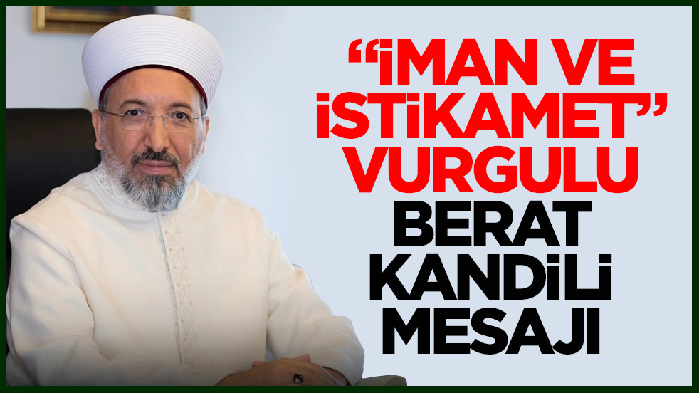 Diyanet İşleri Başkanı Arpaguş'tan "iman ve istikamet" vurgulu Berat Kandili mesajı