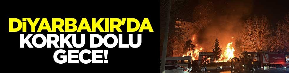 Diyarbakır'da korku dolu gece