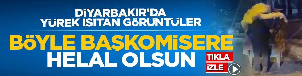Diyarbakır’da yürek ısıtan görüntüler: Böyle Başkomisere helal olsun