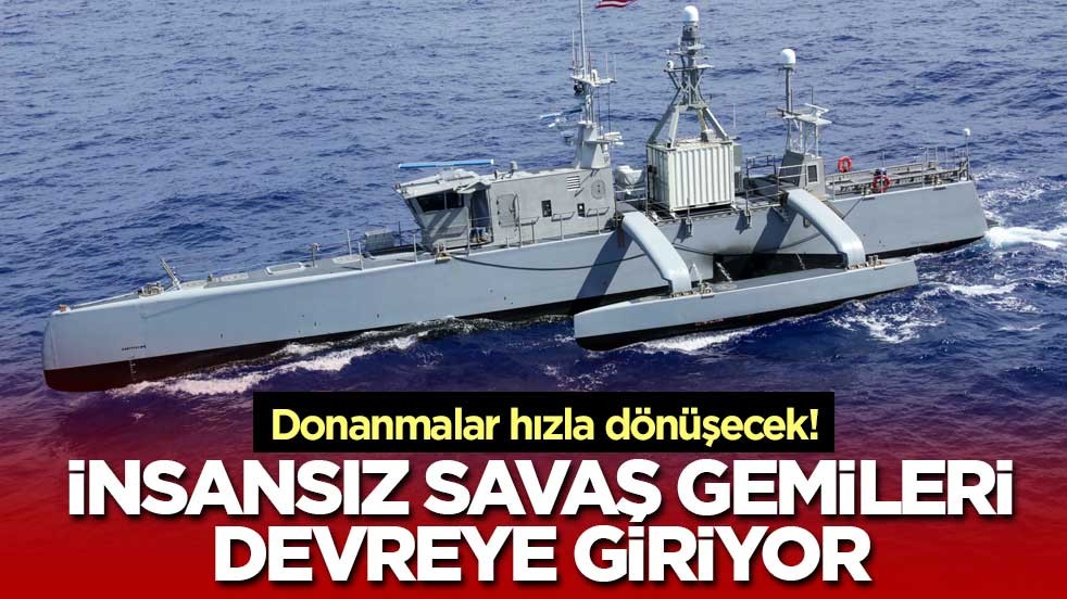 Donanmalar hızla dönüşecek! İnsansız savaş gemileri devreye giriyor