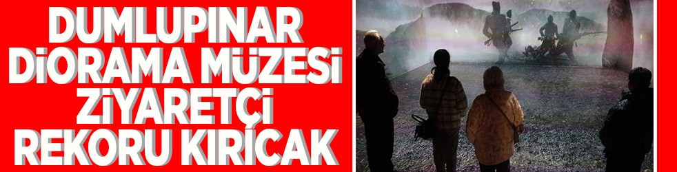 Dumlupınar Diorama Müzesi ziyaretçi rekoru kırıcak