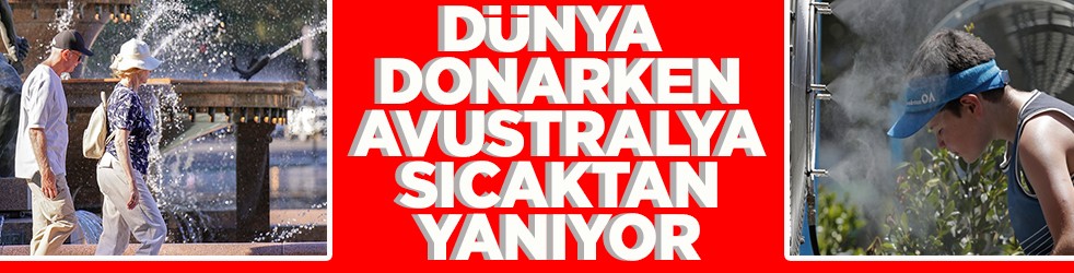 Dünya donarken Avustralya sıcaktan yanıyor