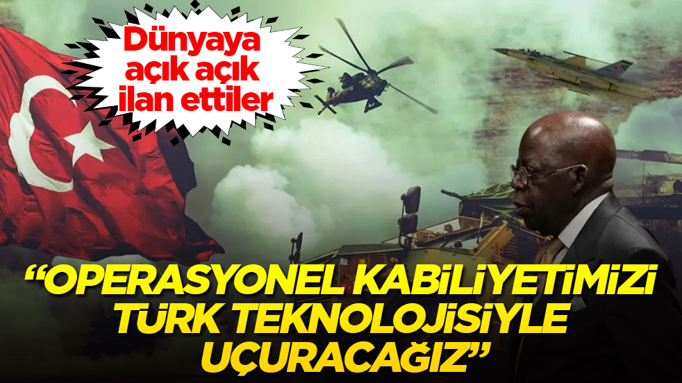 Dünyaya açık açık ilan ettiler: "Operasyonel kabiliyetimizi Türk teknolojisiyle uçuracağız"