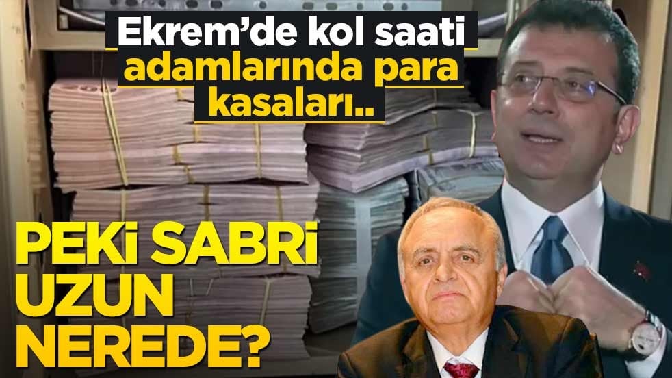 Ekrem’de kol saati, adamlarında para kasaları.. Peki Sabri Uzun nerede?