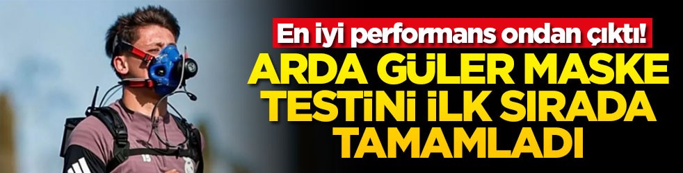 En iyi performans ondan çıktı! Arda Güler maske testini ilk sırada tamamladı